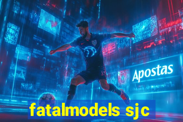 fatalmodels sjc